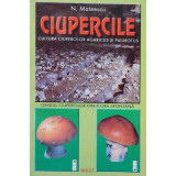 N. Mateescu - Ciupercile - Cultura ciupercilor agaricus si pleurotus (editia 2008)