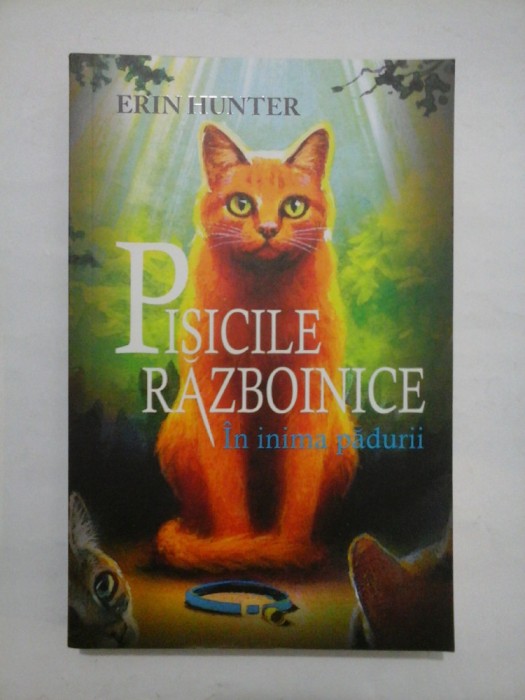 PISICILE RAZBOINICE * In inima padurii - ERIN HUNTER