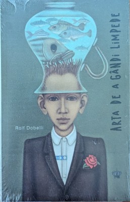 Arta de a gandi limpede - 2014 - Rolf Dobelli (xx334) foto