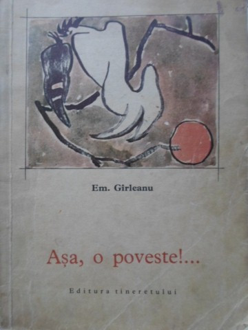 ASA, O POVESTE!...-EMIL GIRLEANU