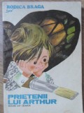 Prietenii lui Arthur - Rodica Braga, Editura Ion Creanga, 1986, Carte Copii, Povesti Ilustrate