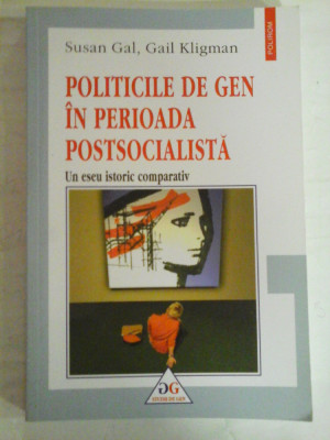 POLITICILE DE GEN IN PERIOADA POSTSOCIALISTA - SUSAN GAL, GAIL KLIGMAN foto