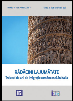 RADACINI LA JUMATATE. TREIZECI DE ANI DE IMIGRATIE ROMANEASCA IN ITALIA studi T9 foto