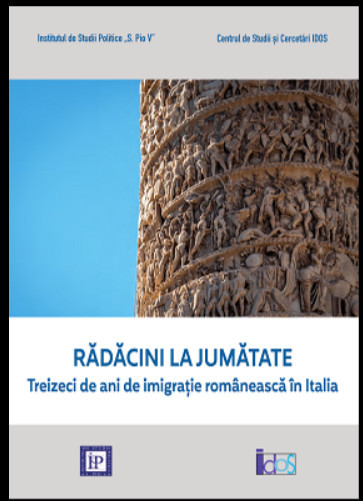 RADACINI LA JUMATATE. TREIZECI DE ANI DE IMIGRATIE ROMANEASCA IN ITALIA studi T9