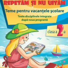 Repetam si nu uitam: Teme pentru vacantele scolare - Clasa 2 - Iuliana Dulica