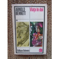 ARNOLD BENNETT - VIATA IN DOI