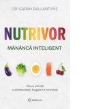 Nutrivor. Mananca inteligent - Noua stiinta a alimentatiei bogate in nutrienti - Sarah Ballantyne, Laura Draghici