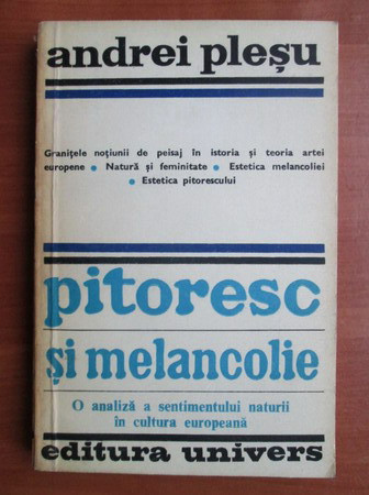 Andrei Plesu - Pitoresc si melancolie