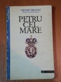 PETRU CEL MARE de HENRI TROYAT,BUC.1994