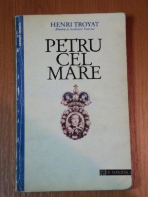 PETRU CEL MARE de HENRI TROYAT,BUC.1994 foto
