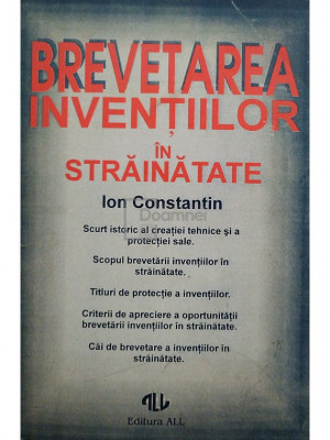 Ion Constantin - Brevetarea inventiilor in strainatate (editia 1993) foto