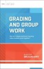 Grading and Group Work: How Do I Assess Individual Learning When Students Work Together?