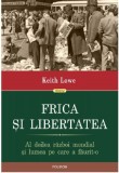 Frica si libertatea | Keith Lowe, Polirom