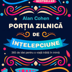 Porția zilnică de înțelepciune - Alan Cohen