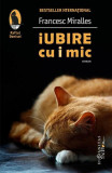 Iubire cu i mic - Paperback brosat - Francesc Miralles - Humanitas Fiction, 2021