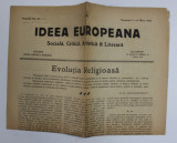 IDEEA EUROPEANA - SOCIALA , CRITICA , ARTISTICA si LITERARA , ZIAR , ANUL III , NR. 92 , DUMINICA , 7-14 MAI , 1922