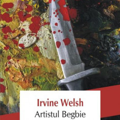 Artistul Begbie - Paperback brosat - Irvine Welsh - Polirom