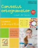 Caruselul ortogramelor caiet de lucru pentru casele III-IV