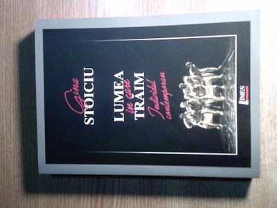 Gina Stoiciu - Lumea in care traim - Individul contemporan (Editura Limes, 2018) foto