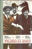Femeia in rosu - Adriana Babeti, Mircea Mihaes, Mircea Nedelciu