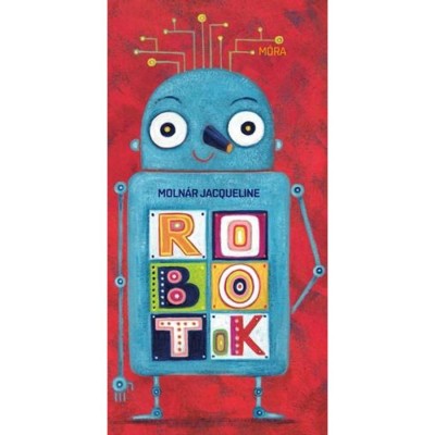 Robotok - Moln&amp;aacute;r Jacqueline foto