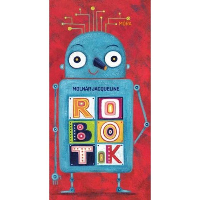 Robotok - Moln&aacute;r Jacqueline