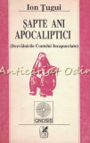 Cumpara ieftin Sapte Ani Apocaliptici. Dezvaluirile Contelui Incapucciato - Ion Tugui