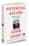 Potențial ascuns - Paperback brosat - Adam Grant - Publica