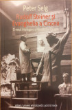 Rudolf Steiner si Evanghelia a Cincea. O noua intelegere a Misteriului Christic, Peter Selg