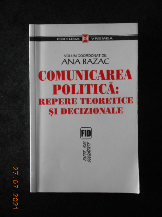 ANA BAZAC - COMUNICAREA POLITICA: REPERE TEORETICE SI DECIZIONALE
