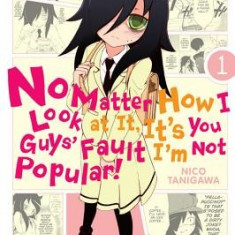 No Matter How I Look at It, It's You Guys' Fault I'm Not Popular!, Vol. 1