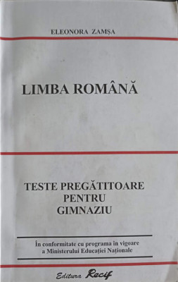 LIMBA ROMANA. TESTE PREGATITOARE PENTRU GIMNAZIU-ELEONORA ZAMSA foto