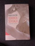 DORINTA SEXUALA, O CERCETARE FILOZOFICA - ROGER SCRUTON