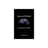 Across All Worlds: Jesus Inside Our Darkness