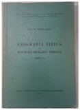 GEOGRAFIA FIZICA A REPUBLICII SOCIALISTE ROMANIA ,PARTEA I - a de MIHAI IANCU , 1971