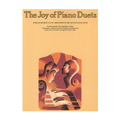 The Joy of Piano Duets: Familiar Melodies in Easy Arrangements for One Piano Four Hands