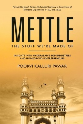 Mettle, the stuff we&amp;#039;re made of - Insights into Hyderabad&amp;#039;s top industries and homegrown entrepreneurs foto