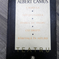 ALBERT CAMUS-Teatru- Caligula , Neintelegerea , Starea de asediu , Cei drepti , Rascoala in Asturii