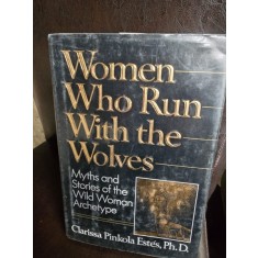 Women who run with the wolves: Myths and Stories of the Wild Woman Archetype - Clarissa Pinkola Estes