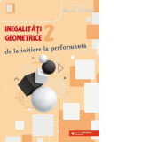 Inegalitati geometrice (2). De la initiere la performanta