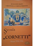 Augustin Radu - Scoala Cornetti - Anuar 1936-1956 (Editia: 2011)