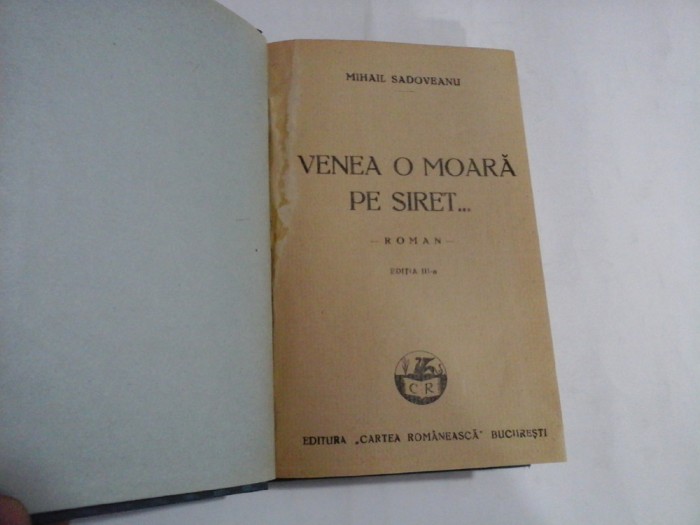 VENEA O MOARA PE SIRET... (roman) - MIHAIL Sadoveanu - editura Cartea Romaneasca Bucuresti