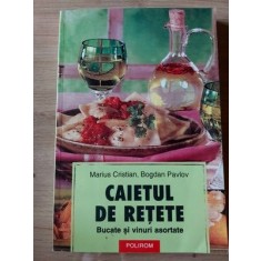 Caietul de retete Bucate si vinuri asortate Marius Cristian,Bogdan Pavlov