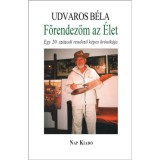 Főrendezőm az &Eacute;let - Egy 20. sz&aacute;zadi rendező k&eacute;pes kr&oacute;nik&aacute;ja - Udvaros B&eacute;la