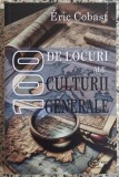 100 de locuri ale culturii generale - Eric Cobast