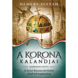 A korona kalandjai - Harmadik k&ouml;nyv - A Szent Korona t&ouml;rt&eacute;nete 1848-t&oacute;l napjainkig - Nemere Istv&aacute;n
