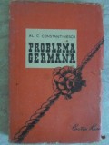 Problema Germana - Al.C. Constantinescu, 1947, Cartea Rusa, Istorie, 162 Pagini, Romana