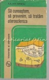 Sa Cunoastem Ateroscleroza - Iulin Mincu, Editura Sport-Turism, 1979, 223 Pagini