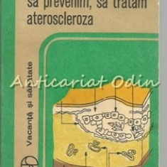 Sa Cunoastem, Sa Prevenim, Sa Tratam Ateroscleroza - Iulin Mincu