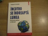 Grzegorz W. Kolodko - Incotro se indreapta lumea. Economia politica a viitorului